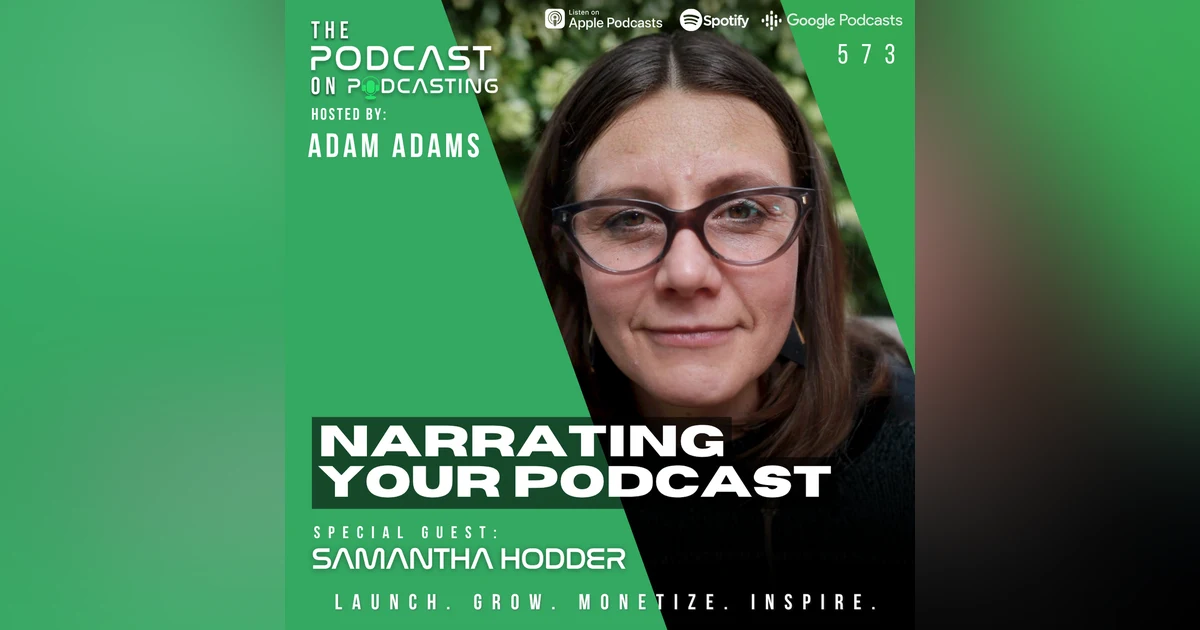 Narrating Your Podcast - Samantha Hodder [573]