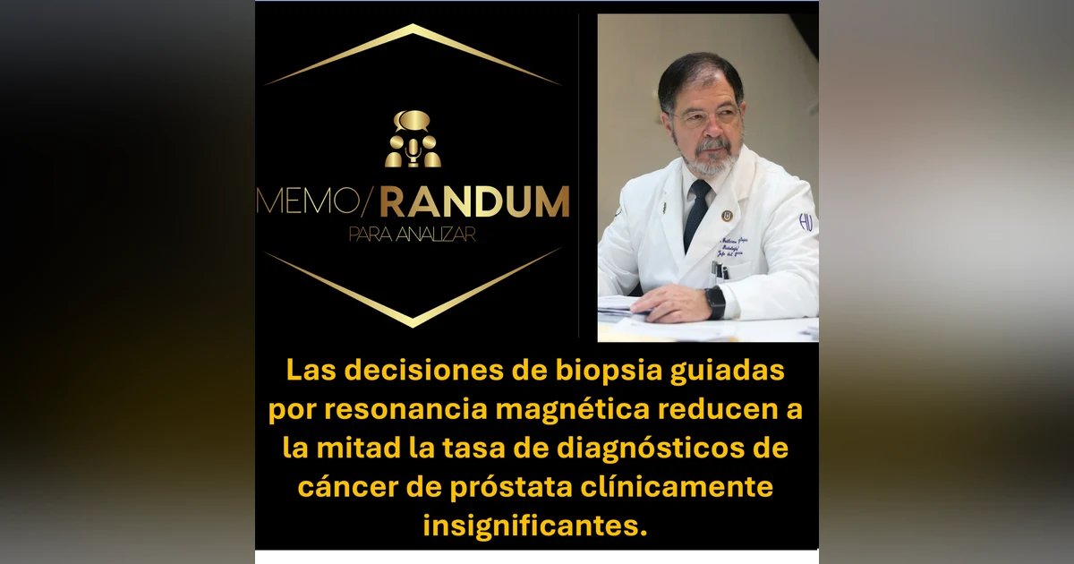 Las decisiones de biopsia guiadas por resonancia magnética reducen a la mitad la tasa de diagnósticos de cáncer de próstata clínicamente insignificantes.