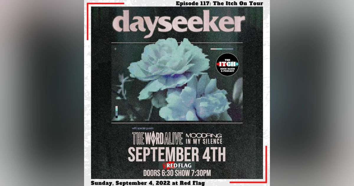 E117 The Itch On Tour: Dayseeker, The Word Alive, & Moodring
