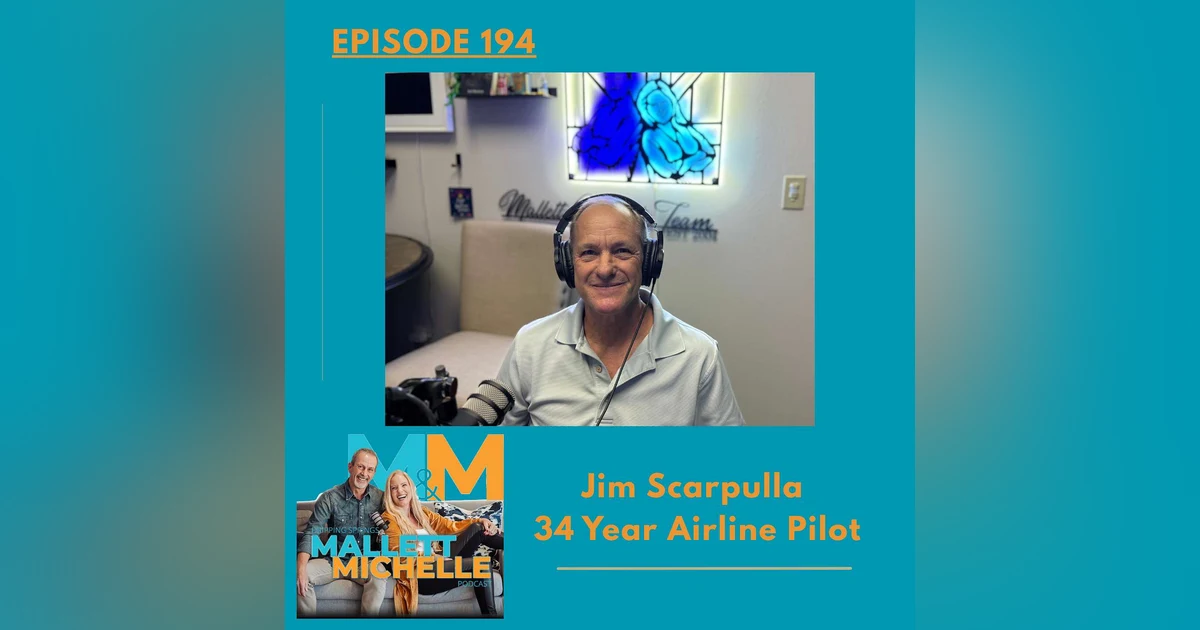 Ep.194 Jim Scarpulla (34 Year Airline Pilot)