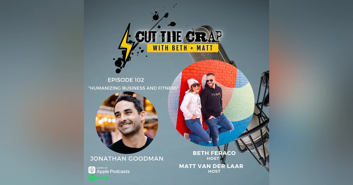 102 - Humanizing Business And Fitness With Jonathan Goodman