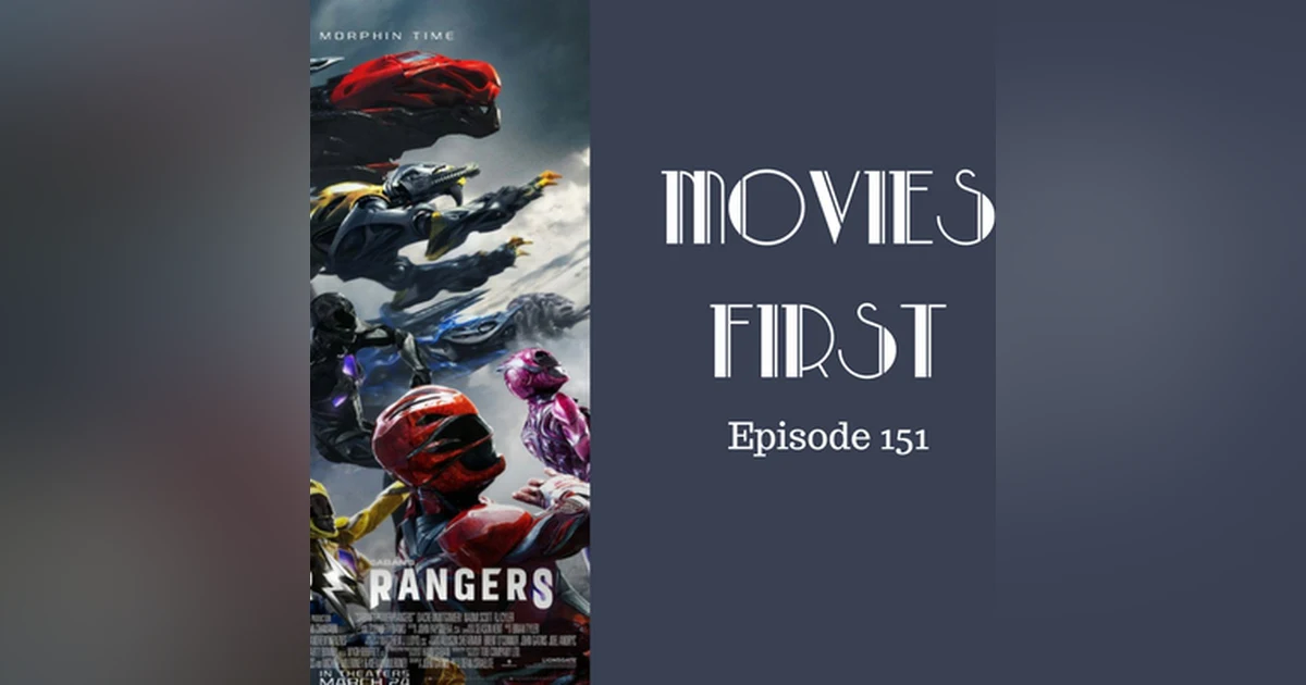 153: Power Rangers - Movies First with Alex First Episode 151