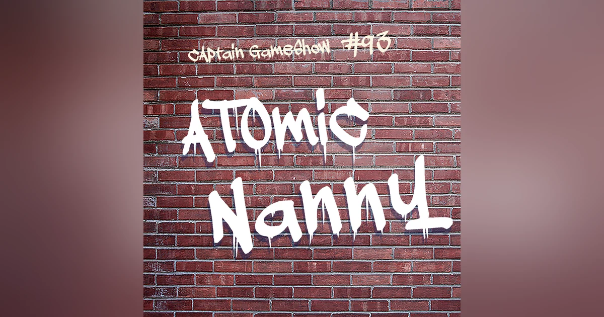 Episode 93: Atomic Nanny