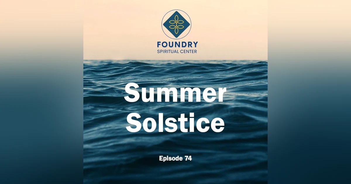 Ep 74 Summer Solstice