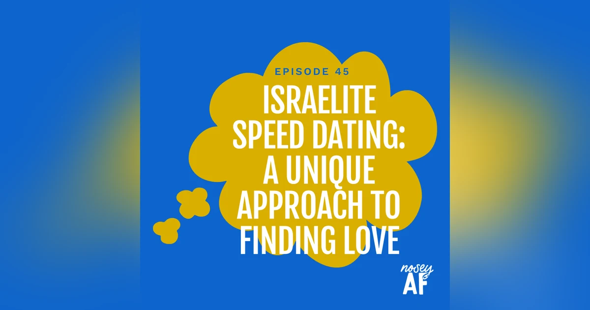 noseyAF Classic: Israelite Speed Dating: A Unique Approach to Finding Love