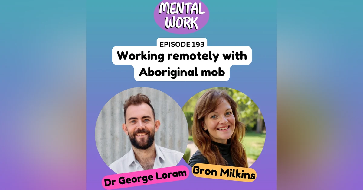 Working remotely with Aboriginal mob (with Dr George Loram)