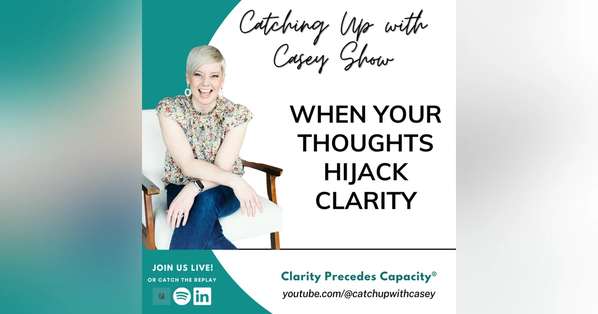 When Your Thoughts Hijack Clarity