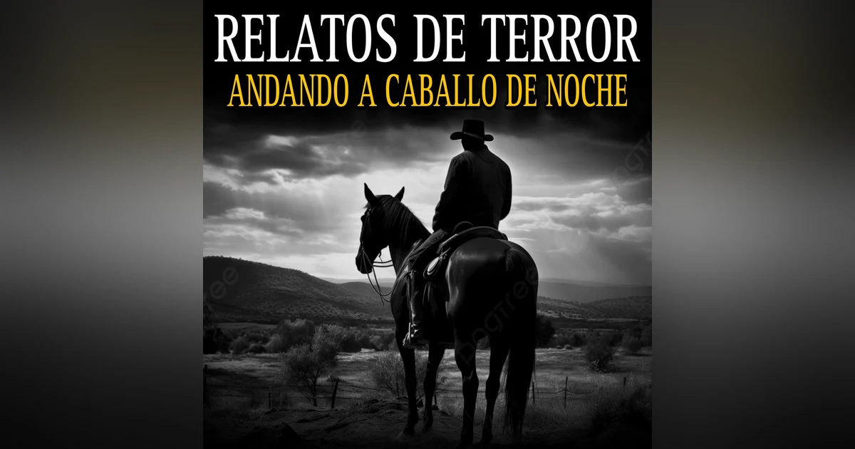 7 RELATOS DE TERROR ANDANDO A CABALLO DE NOCHE / EXPERIENCIAS PARANORMALES EN PUEBLOS Y RANCHOS