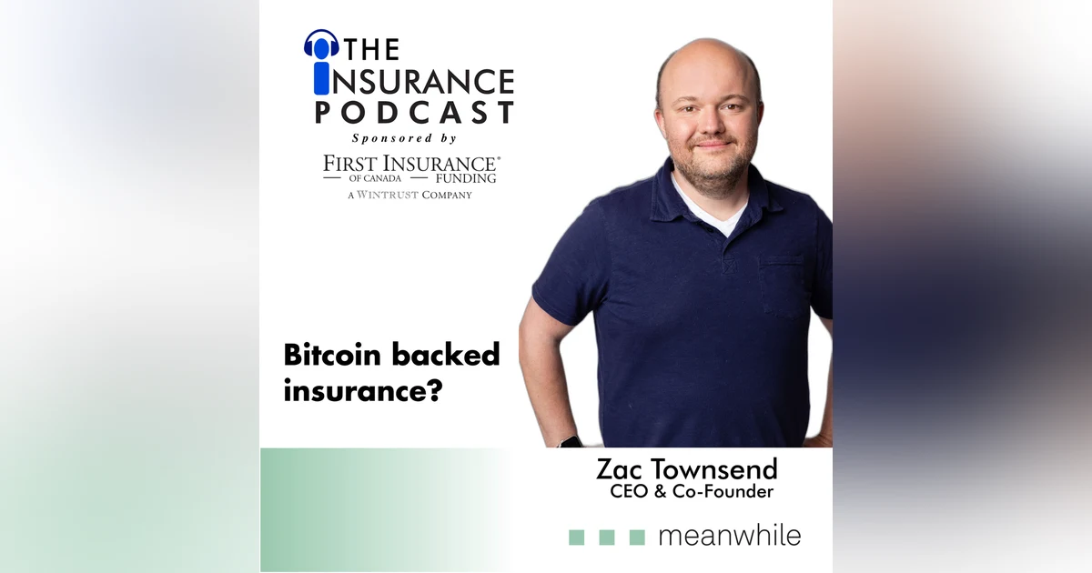 Bitcoin backed insurance? Zac Townsend CEO of Meanwhile is making it happen