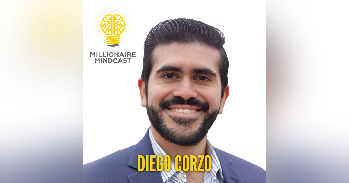 147: How This Dreamer Created His Freedom Lifestyle Against All Odds | Diego Corzo