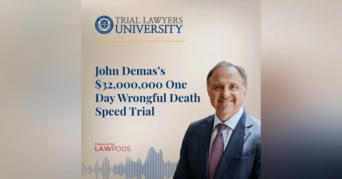 John Demas’s $32,000,000 One Day Wrongful Death Speed Trial