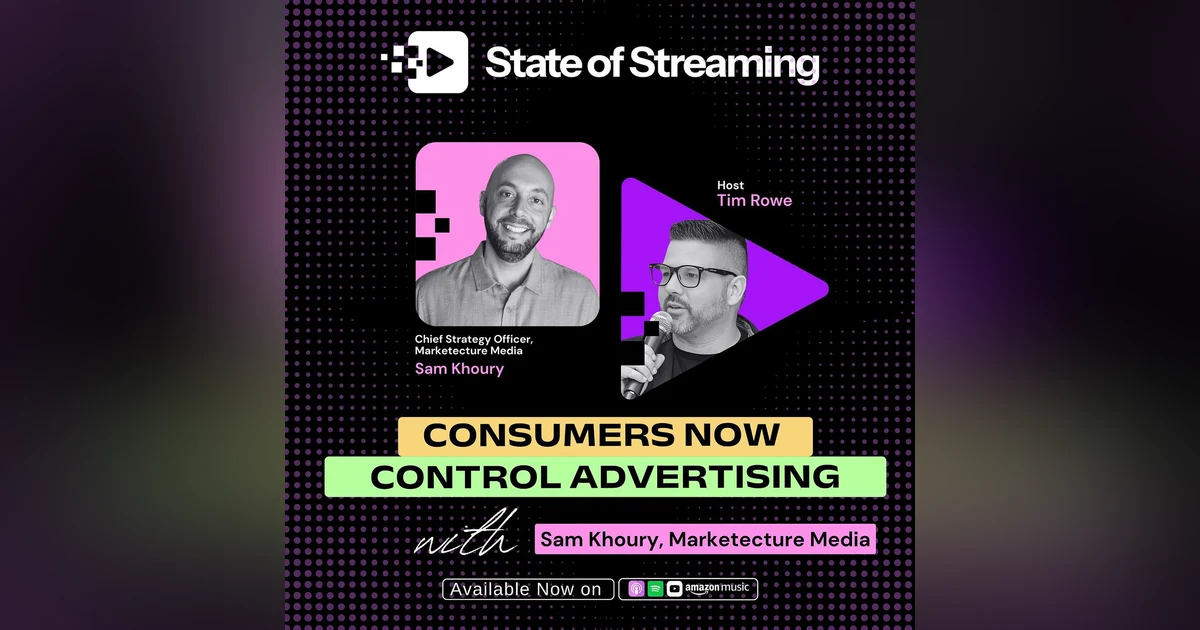 How the 'Unreasonable Consumer' Now Controls Advertising with Sam Khoury, Chief Strategy Officer at Marketecture Media