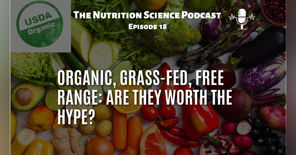 Organic, Grass-Fed, Free Range: Are They Worth The Hype?
