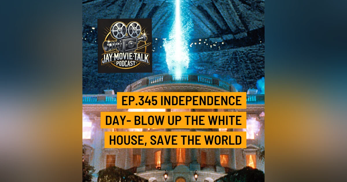Jay Movie Talk Ep.345 Independence Day- Blow Up the White House, Save The World