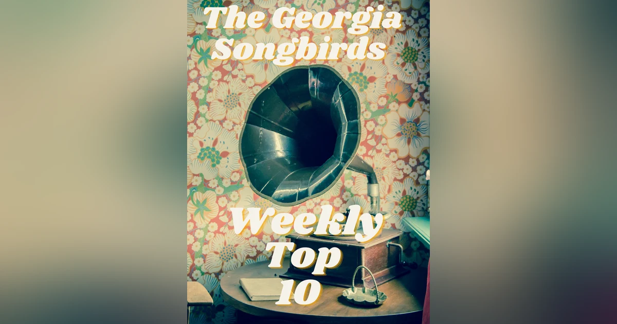 The Georgia Songbirds Weekly Top 10 Countdown Week 54