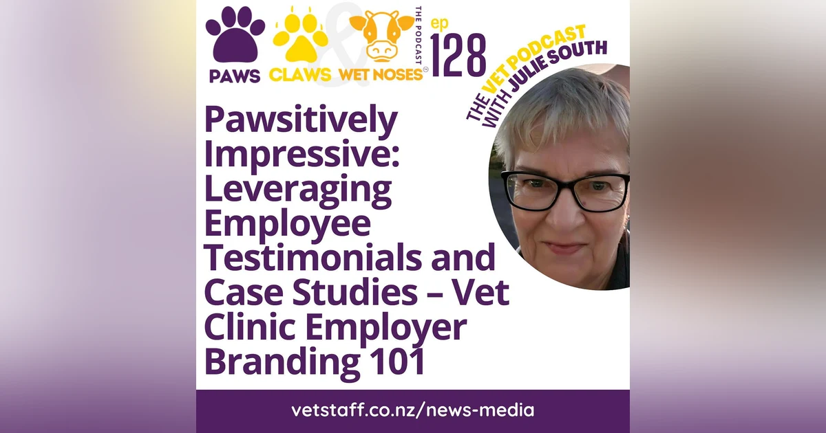 Pawsitively Impressive: Leveraging Employee Testimonials for Vet Clinic Employer Branding 101 - ep 128