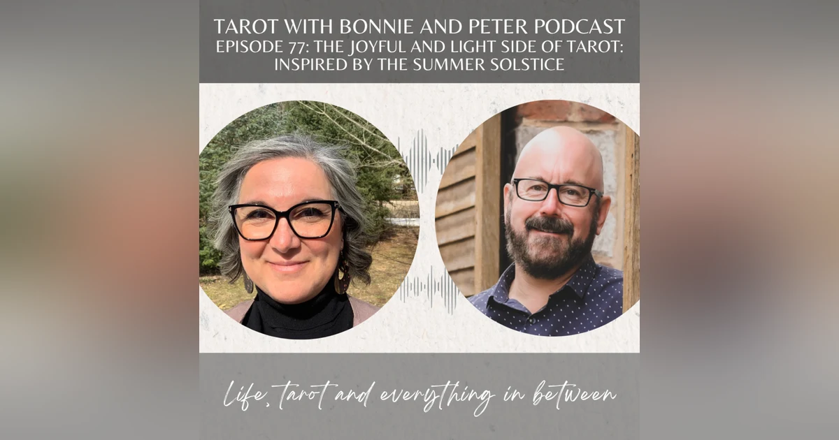 Ep 77 - The Joyful and Light Side of Tarot: Inspired by the Summer Solstice