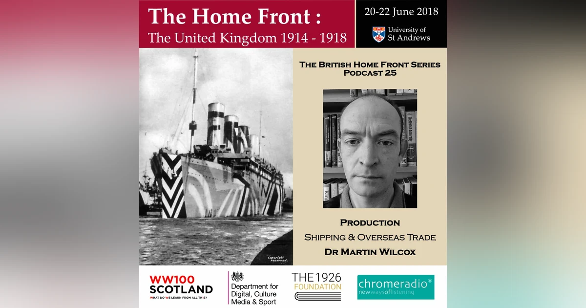 THE BRITISH HOME FRONT 25 | Shipping and Overseas Trade - Martin Wilcox