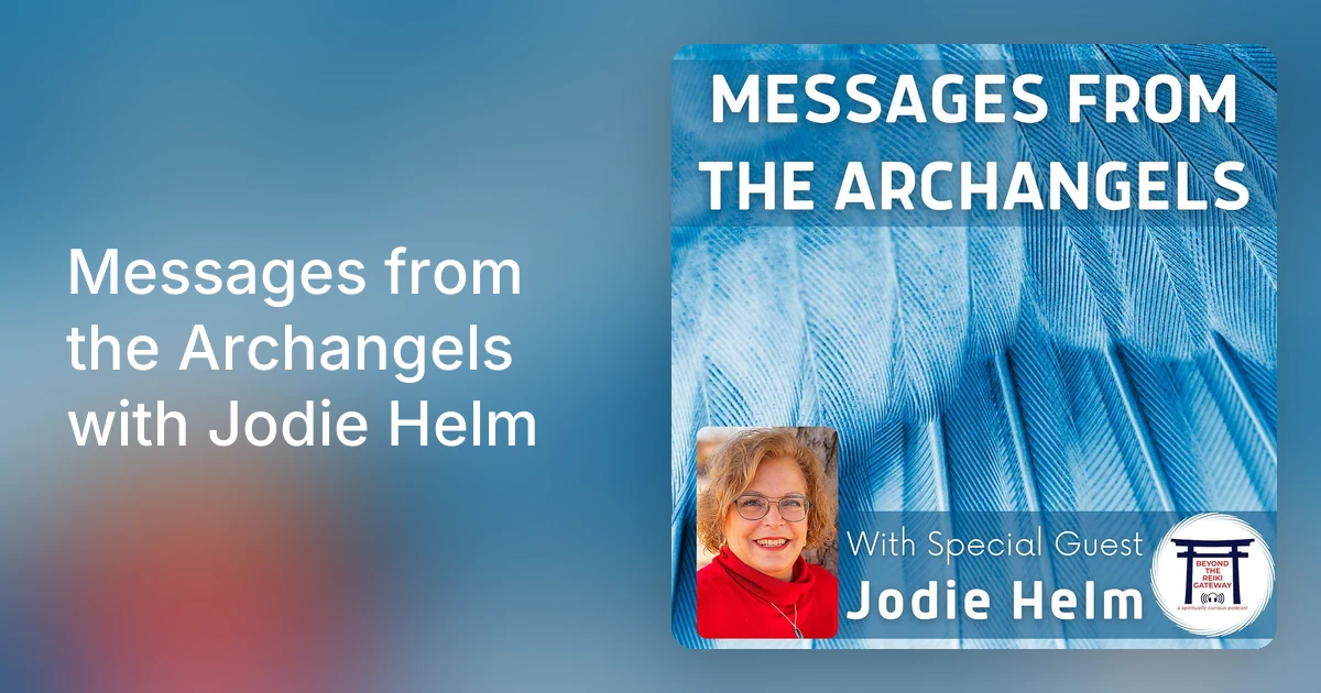 Messages from the Archangels with Jodie Helm