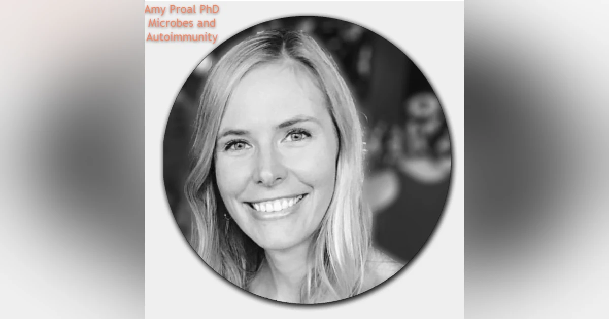 Microbes as a driver of Autoimmunity with Dr. Amy Proal