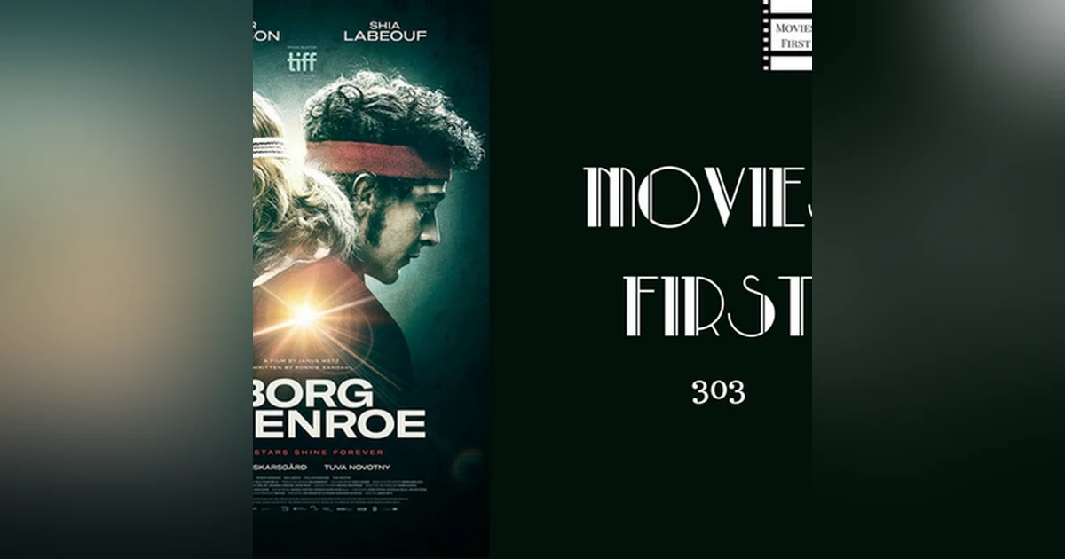 303: Borg McEnroe - Movies First with Alex First & Chris Coleman