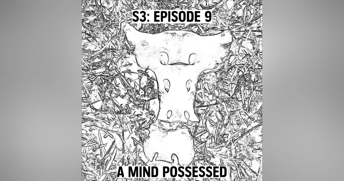 S3: E09 - A Mind Possessed