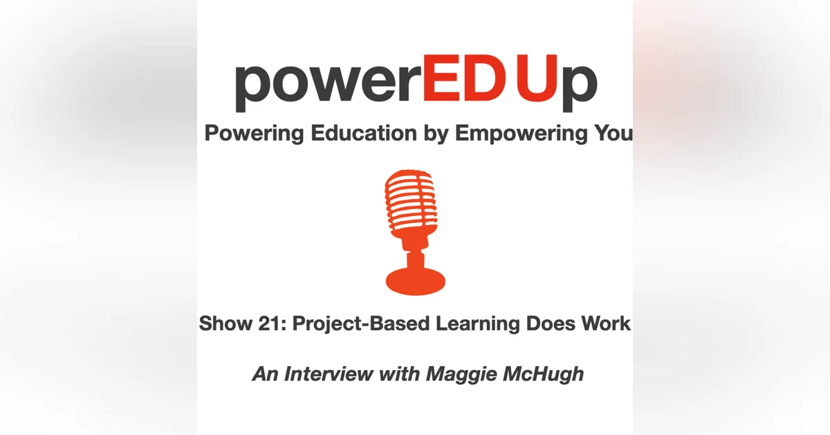Show 21: Project Based Learning Does Work