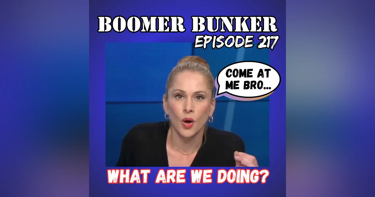 What Are We Doing? | Episode 217