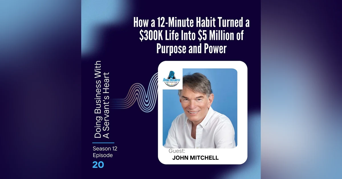 How a 12-Minute Habit Turned a $300K Life Into $5 Million of Purpose and Power