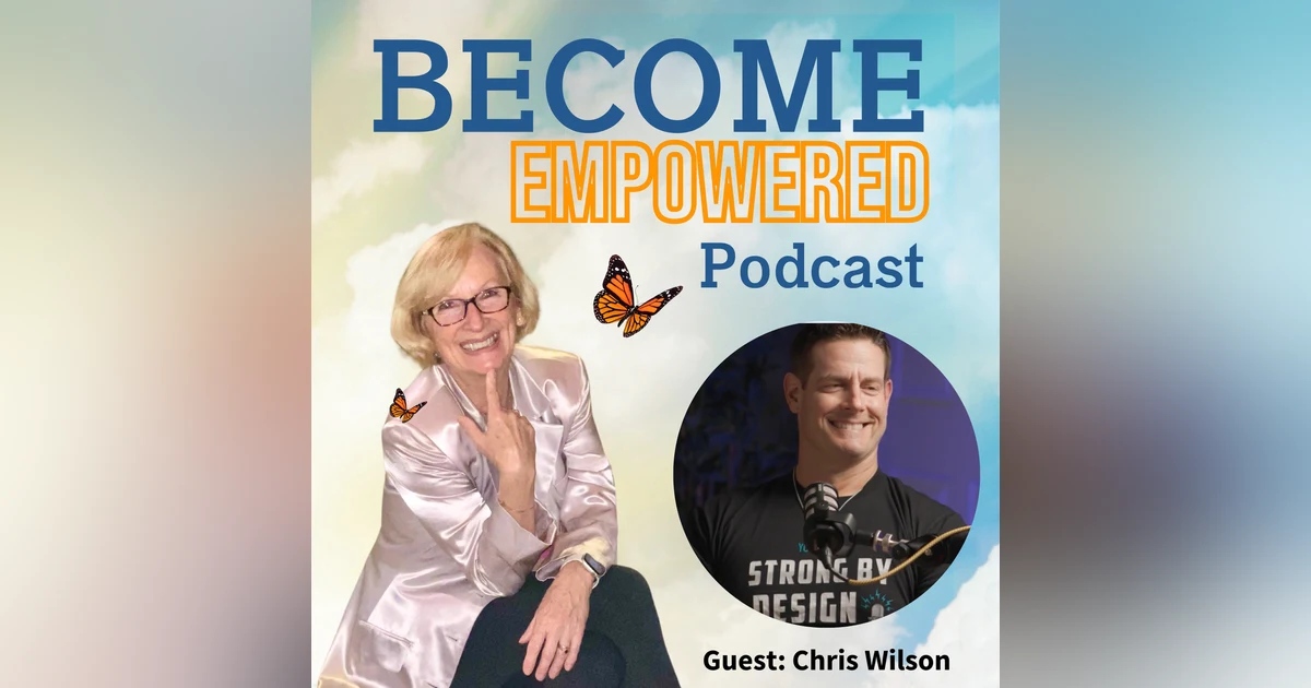 Ep.110 "Designing a Stronger You: Insights from Chris Wilson on Lifelong Health and Resilience"