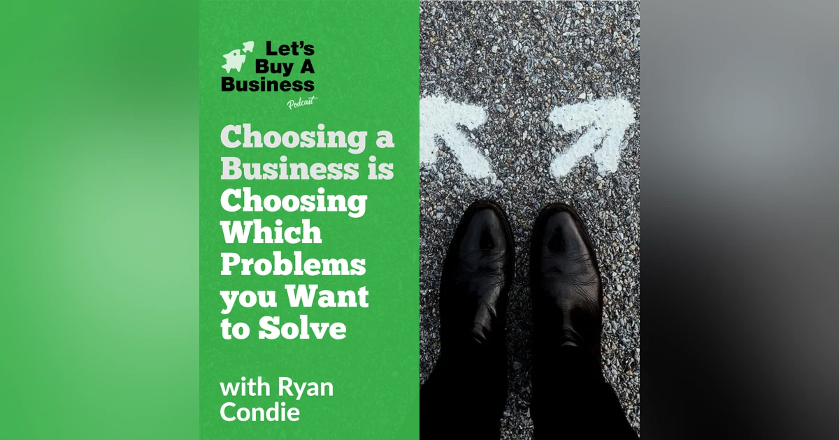 Choosing a Business is Choosing Which Problems you Want to Solve