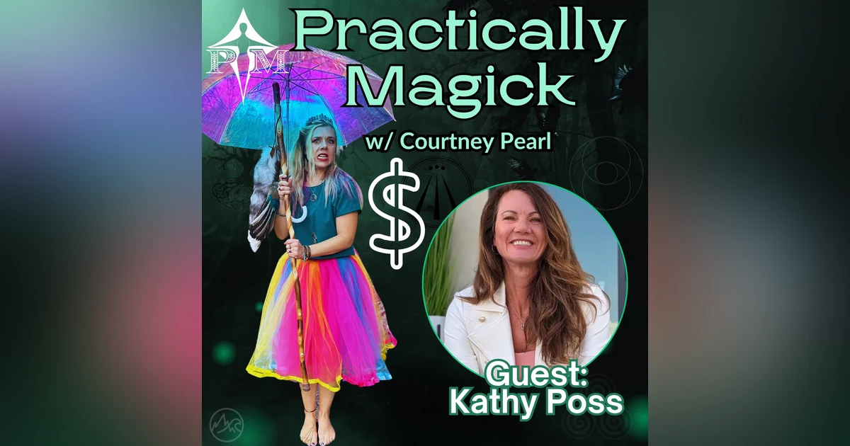 Witches, Wealth, and Well-being: The Magic Of Money w/ Kathy Poss