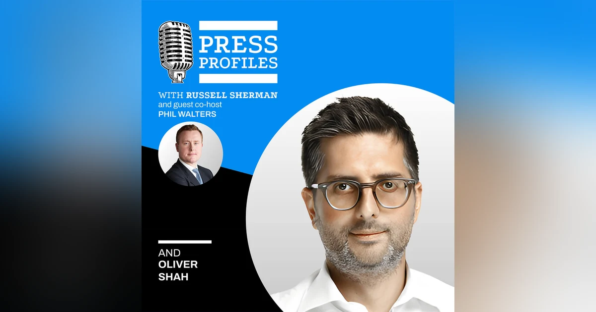 Oliver Shah: Live from London with the renowned columnist from The Sunday Times
