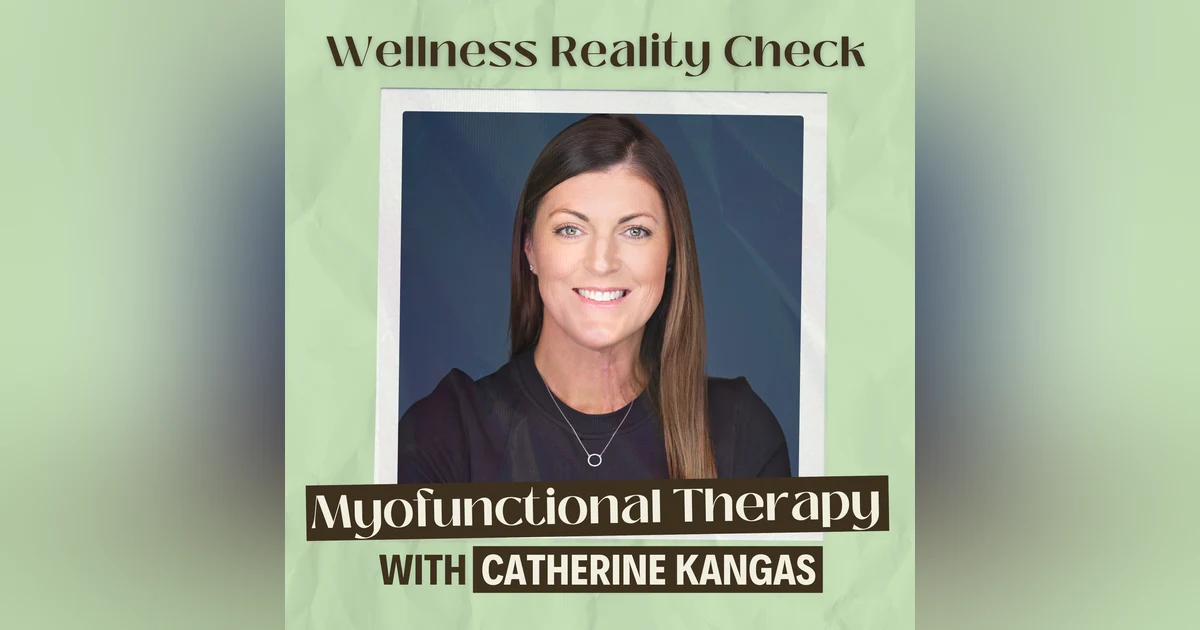 6 - Deep Dive into Myofunctional Therapy with Catherine Kangas