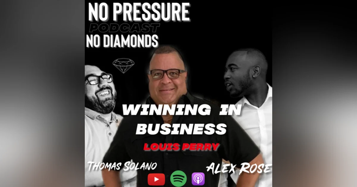 EP.16 Winning Business Principles w/ Louis Perry
