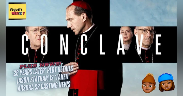 image for Episode 76: Conclave Review, 28 Years Later Plot Details, and Jason Statham does Taken + Man on Fire