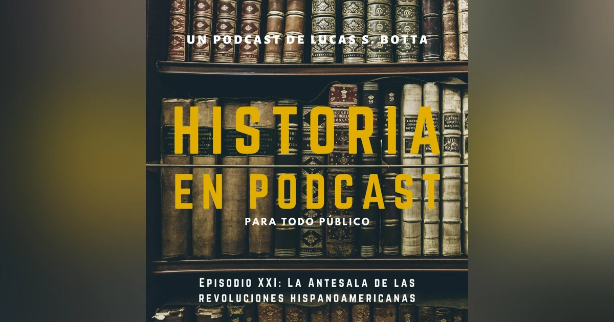 21. La antesala de las Revoluciones Hispanoamericanas