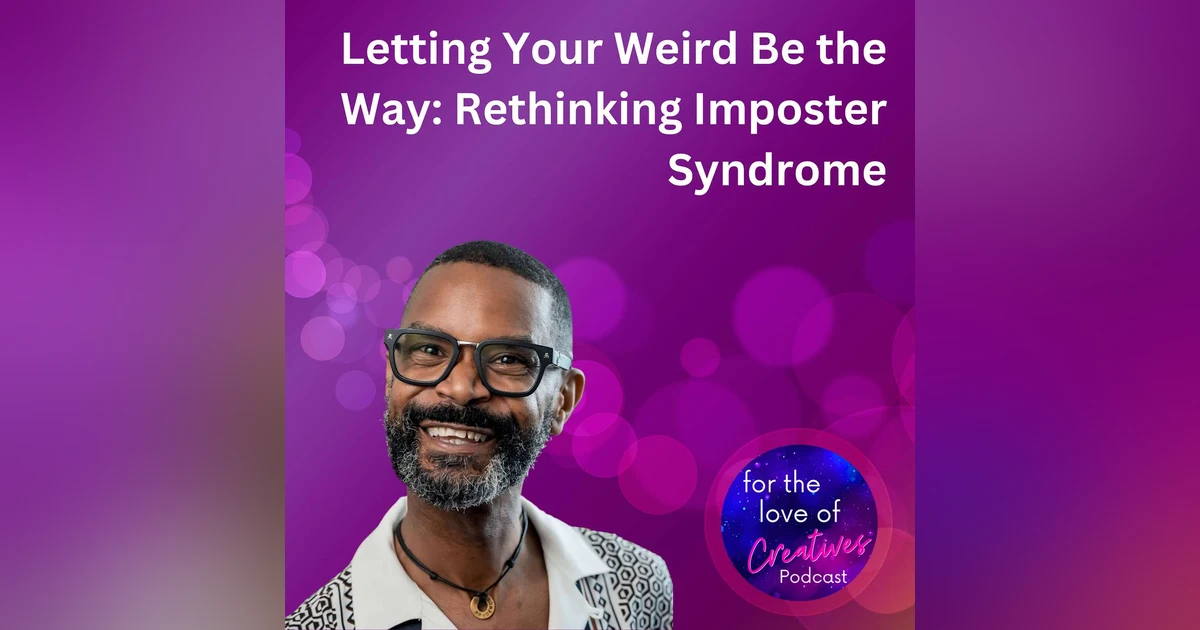 #081: Letting Your Weird Be the Way: Rethinking Imposter Syndrome