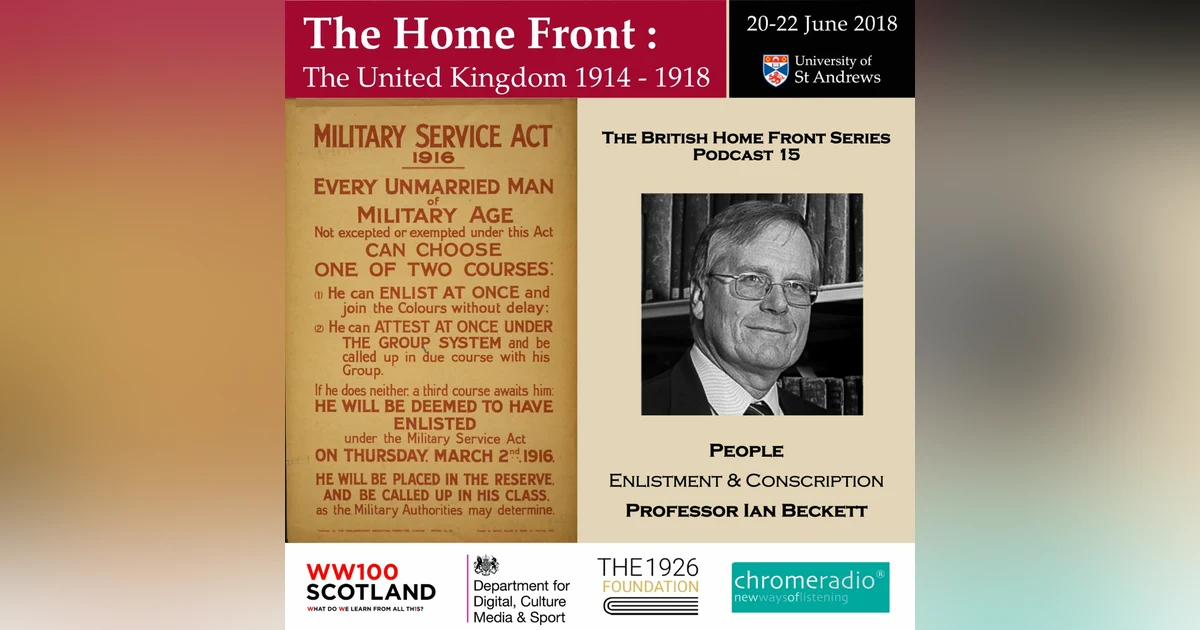 THE BRITISH HOME FRONT 15 | Enlistment and Conscription - Ian Beckett