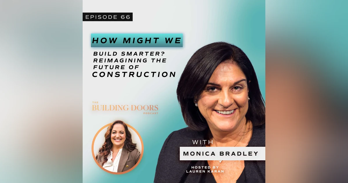 66. How Might We Build Smarter? Reimagining the Future of Construction with Monica Bradley
