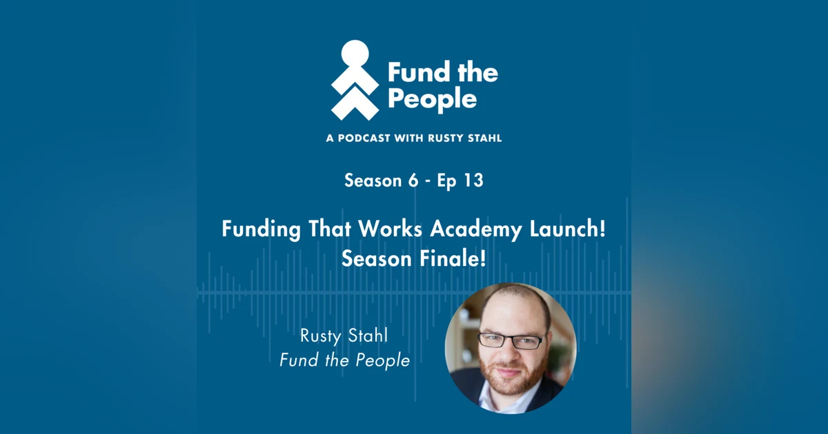 Funding That Works Academy Launch! Season Finale!