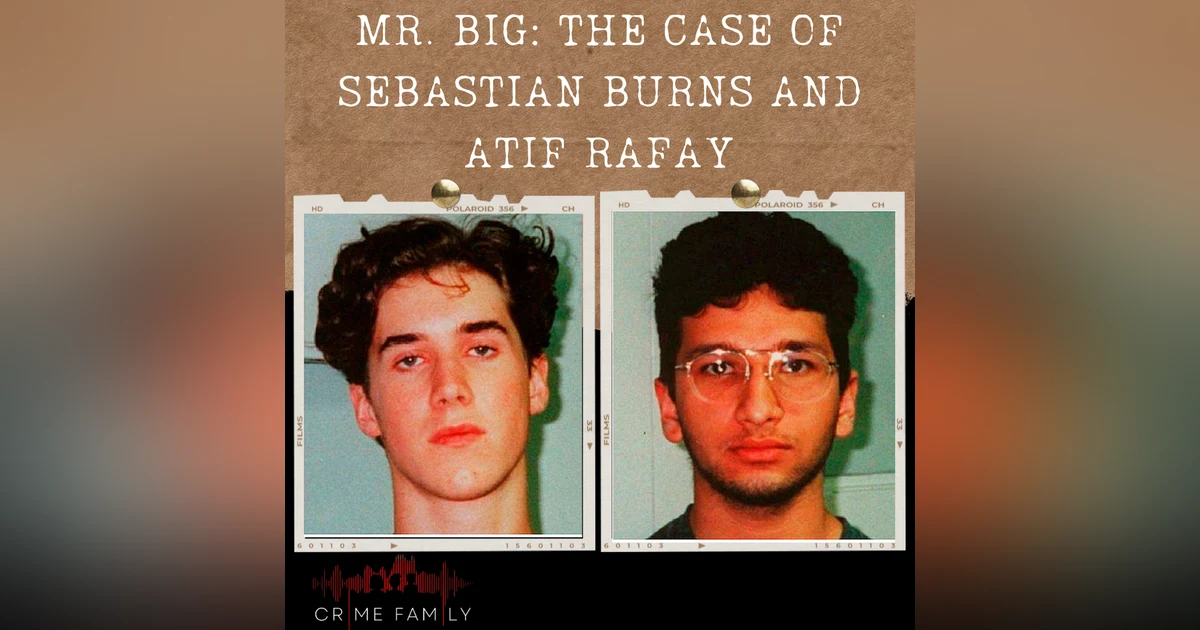 S04E07: MR BIG: THE CASE OF SEBASTIAN BURNS AND ATIF RAFAY