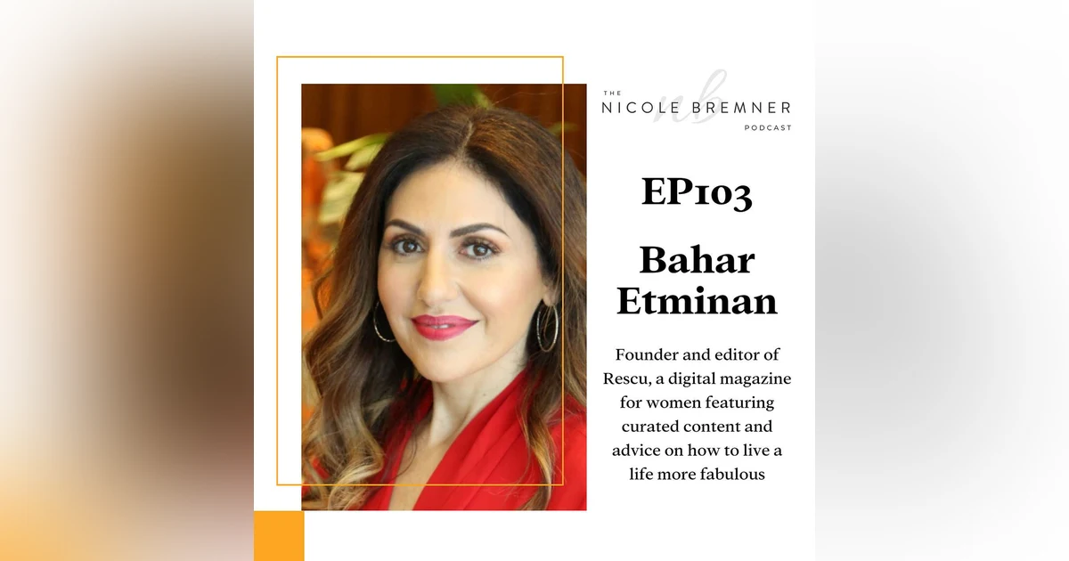 Reinvention and reincarnation with Rescu founder and editor Bahar Etminan #103