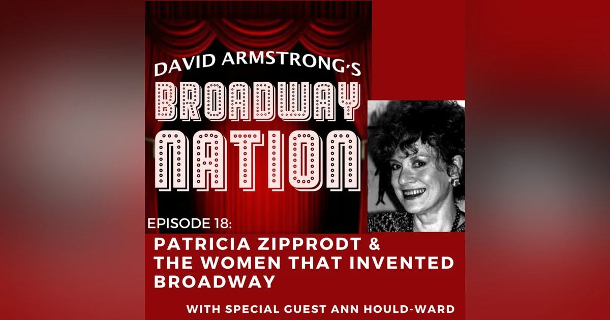 Episode 18: Patricia Zipprodt & The Women That Invented Broadway