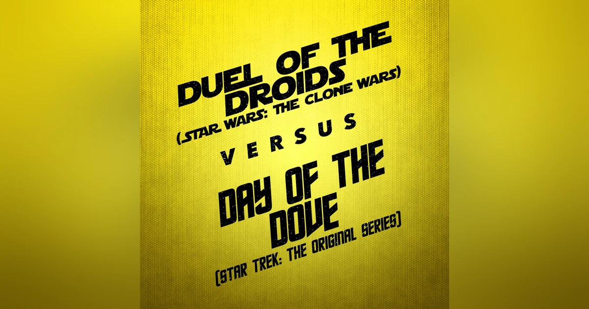 Duel of the Droids vs. Day of the Dove