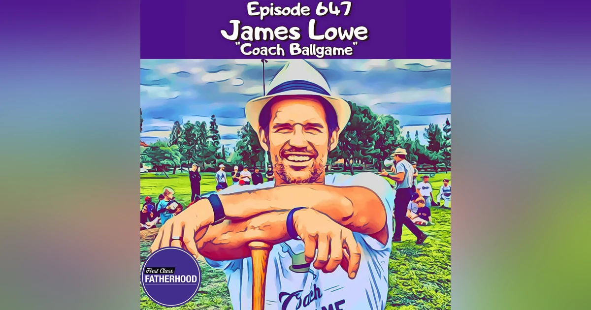 #647 James Lowe “Coach Ballgame”