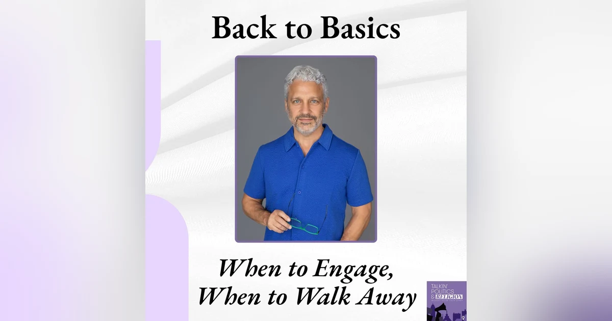 🎙️ Back to Basics: When to Engage, When to Walk Away