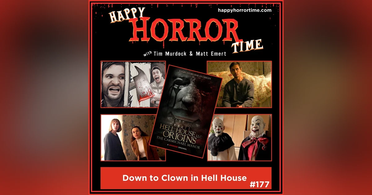 Ep 177: Down to Clown in Hell House