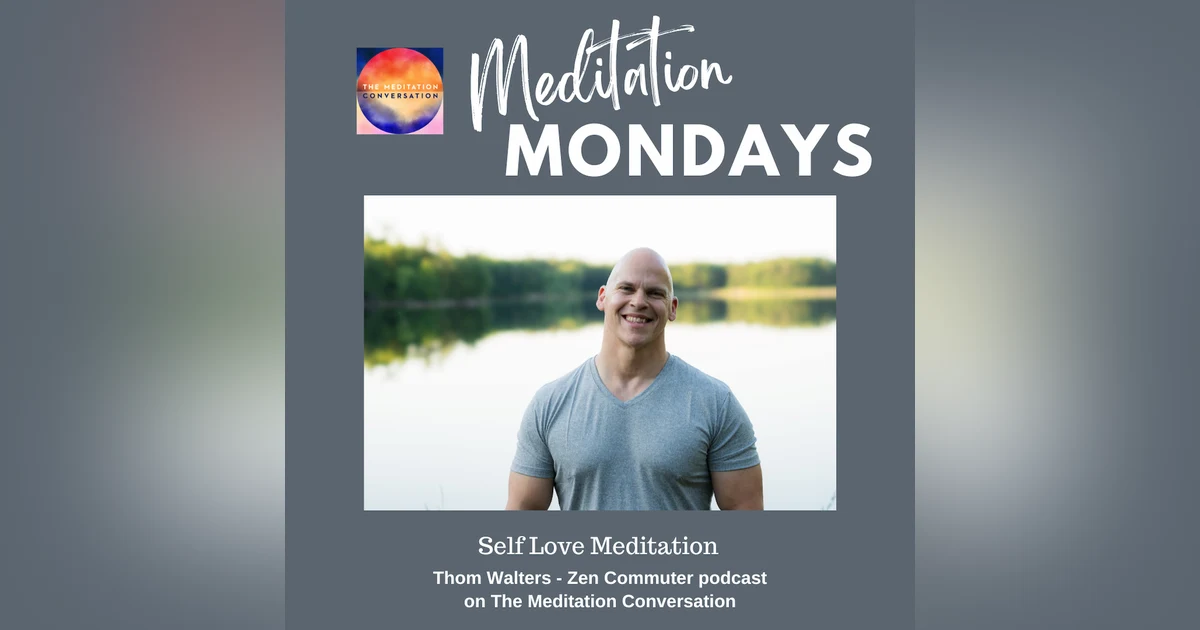 235. Meditation Mondays: Self Love - Thom Walters