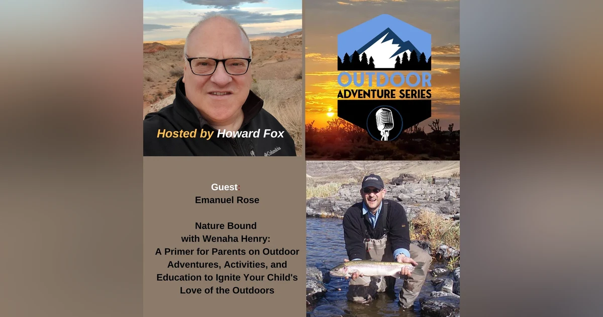 Emanuel Rose - Nature Bound with Wenaha Henry: A Primer for Parents on Outdoor Adventures, Activities, and Education to Ignite Your Child's Love of the Outdoors